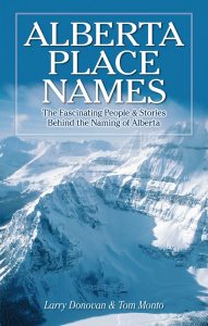 Cover of Alberta Place Names. It contains the title, a subtitle: The Fascinating People & Stories Behind the Naming of Alberta, and a byline 'Larry Donovan & Tom Monto'.
