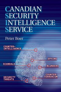 Cover of Canadian Security Intelligence Service. The first letter of each word of the title is a different colour highlighting the acronym 'CSIS'. It also includes the byline 'Peter Boer' and has 6 keywords: Counter-intelligence, Spying, Scandals, Blunders, Counter-terrorism, Security Threats