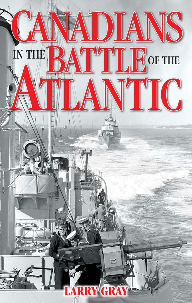 Cover of Canadians in the Battle of the Atlantic. It contains the title as well as the byline 'Larry Gray'.