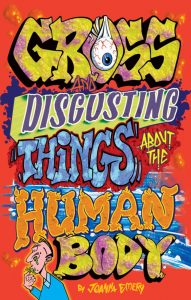 Cover of Gross and Disgusting Things About the Human Body. It contains the title along with 'by Joanna Emery'.