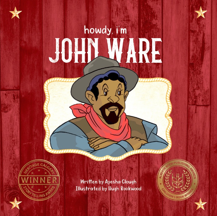 Cover for the English Edition of Howdy, I'm John Ware. It contains the title and includes credits for the author and illustrator, as well as a couple of badges for literary awards it has won.