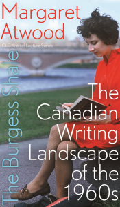 Cover of The Burgess Shale: The Canadian Writing Landscape of the 1960s. It contains the title, the byline 'Margaret Atwood', and 'CLC Kreisel Lecture Series'.
