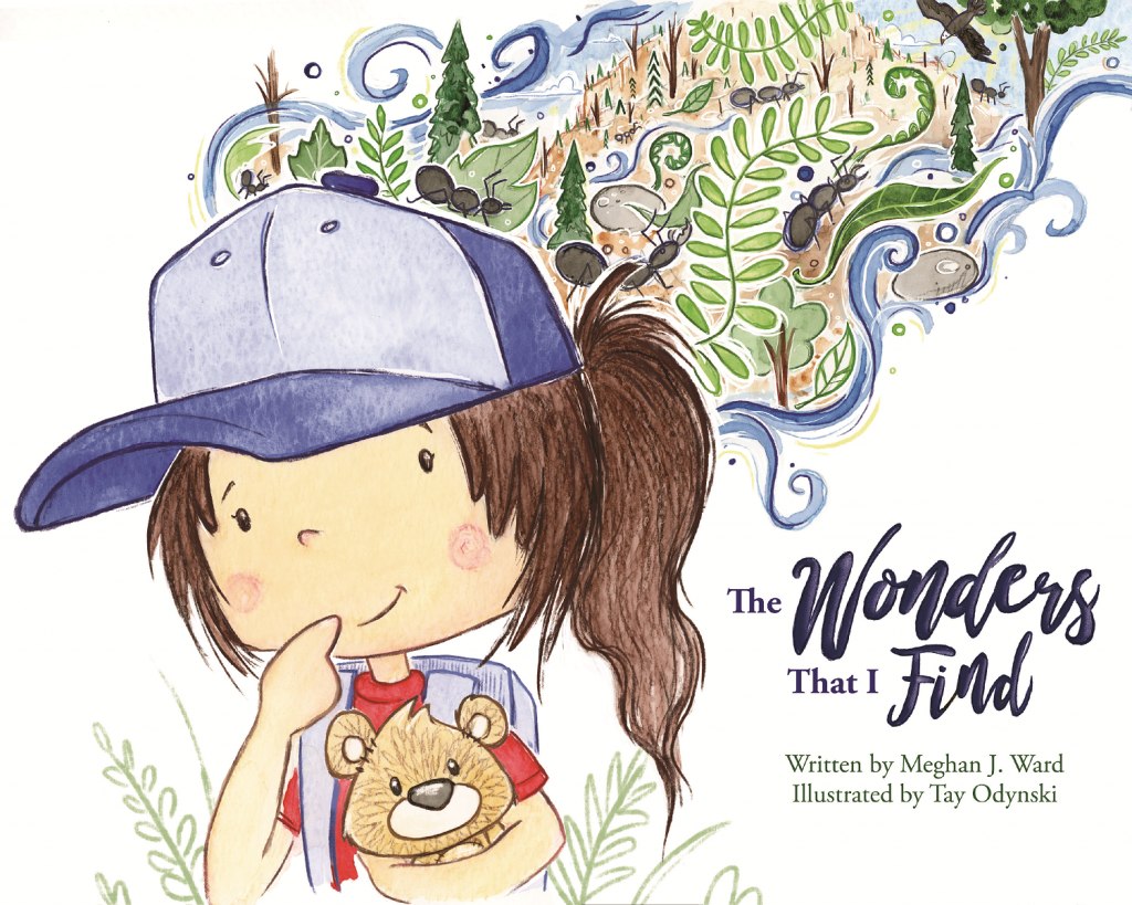 Cover of The Wonders That I Find. It contains the title, as well as 'Written by Meghan J. Ward' and 'Illustrated by Tay Odynski'