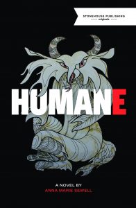 The cover of HUMANE. In addition to the title, this cover has 'Stonehouse Publishing originals' and 'A Novel by Anna Marie Sewell' written on it.
