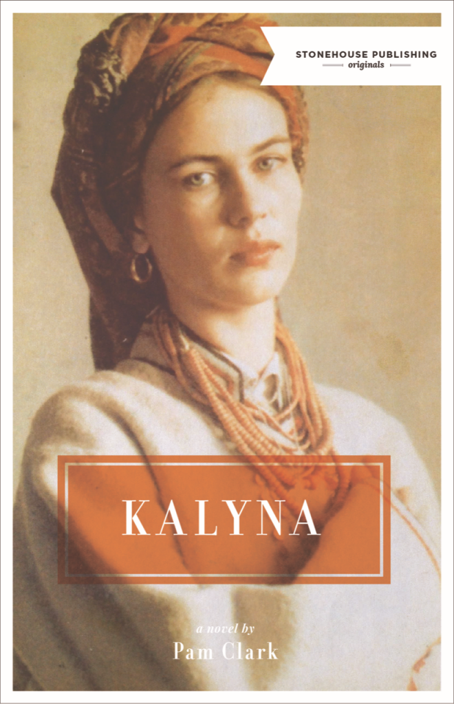 Cover of Kalyna. It contains the title, publisher's name, and 'a novel by Pam Clark'.