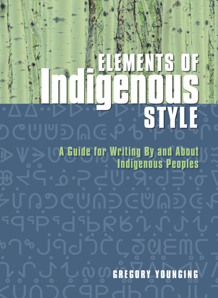 Cover of Elements of Indigenous Style: A Guide for Writing By and About Indigenous Peoples. It contains the title as well as a byline 'Gregory Younging'.