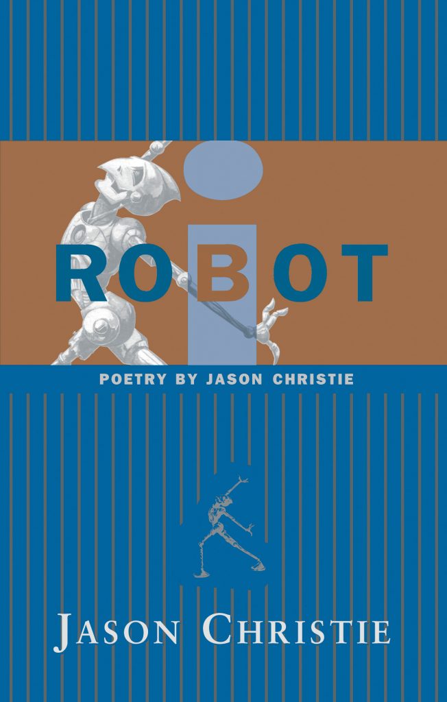 Cover of iROBOT: Poetry by Jason Christie. It contains this title along with the byline 'Jason Christie'.