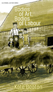 Book cover of Bodies of Art, Bodies of Labour by Kate Beaton